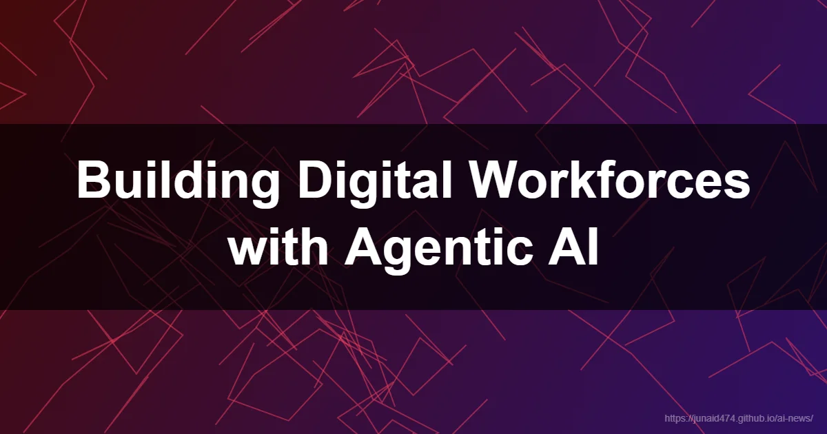Building Digital Workforces with Agentic AI