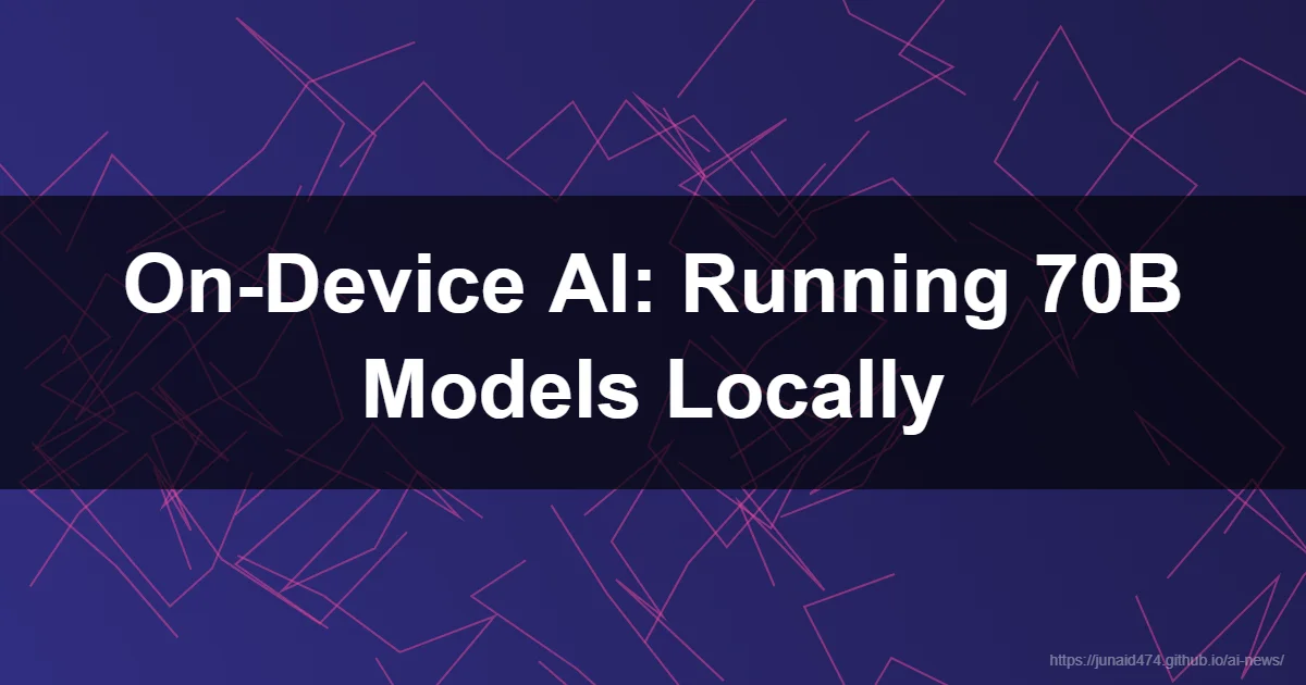 Read next: On-Device AI: Running 70B Models Locally
