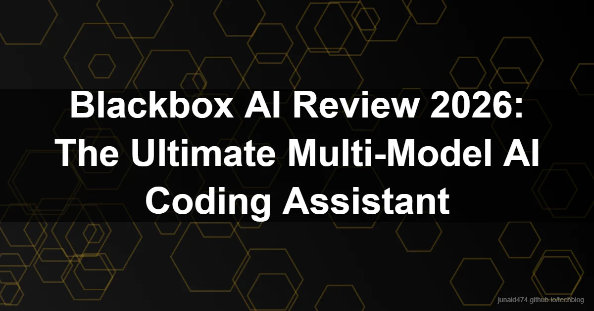 Blackbox AI Review 2026: The Ultimate Multi-Model AI Coding Assistant
