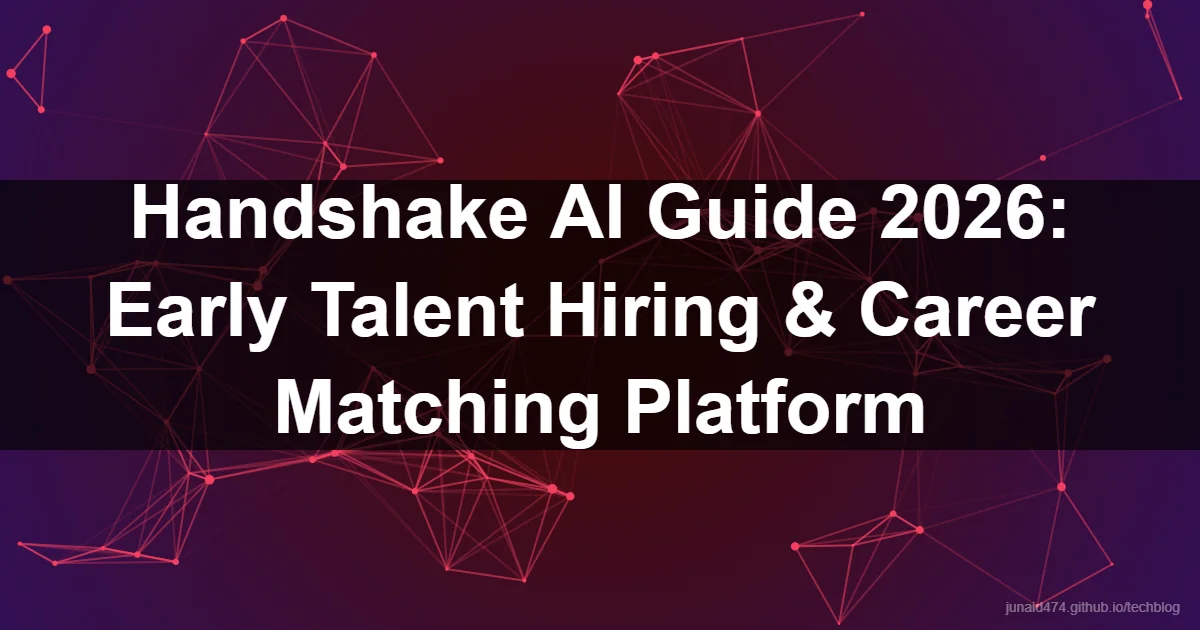 Handshake AI Guide 2026: Early Talent Hiring & Career Matching Platform