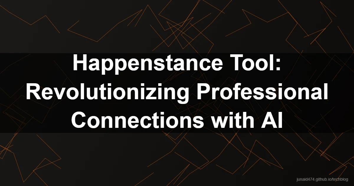 Happenstance Tool: Revolutionizing Professional Connections with AI