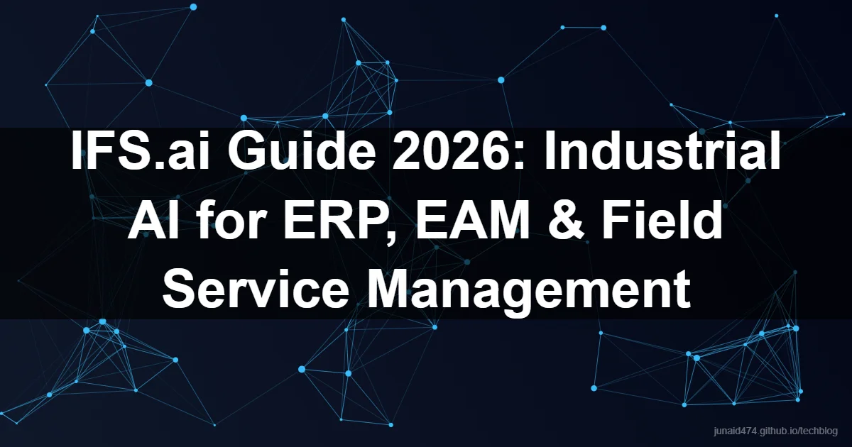 IFS.ai Guide 2026: Industrial AI for ERP, EAM & Field Service Management