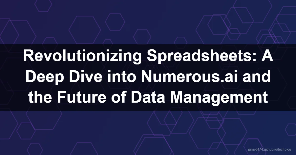 Revolutionizing Spreadsheets: A Deep Dive into Numerous.ai and the Future of Data Management