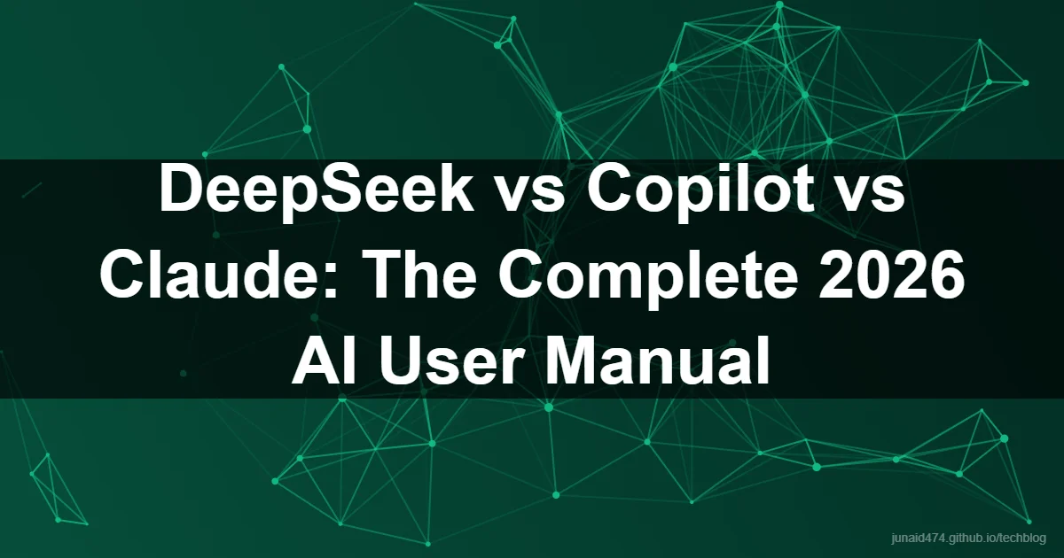 DeepSeek vs Copilot vs Claude: The Complete 2026 AI User Manual
