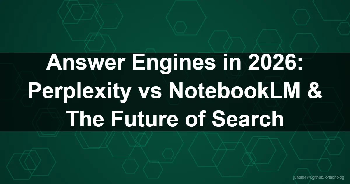 Answer Engines in 2026: Perplexity vs NotebookLM & The Future of Search