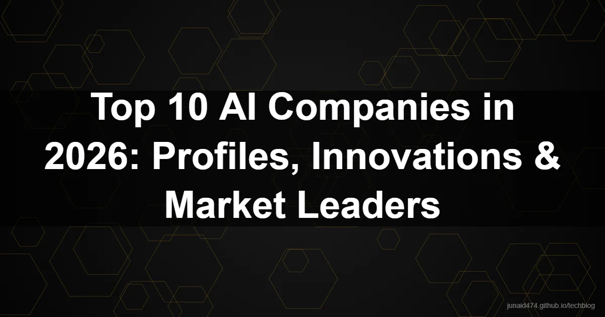 Top 10 AI Companies in 2026: Profiles, Innovations & Market Leaders