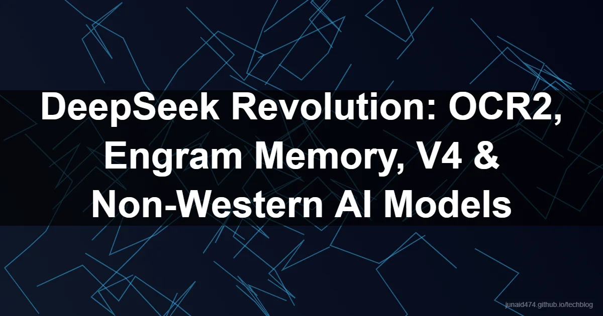 DeepSeek Revolution: OCR2, Engram Memory, V4 & Non-Western AI Models