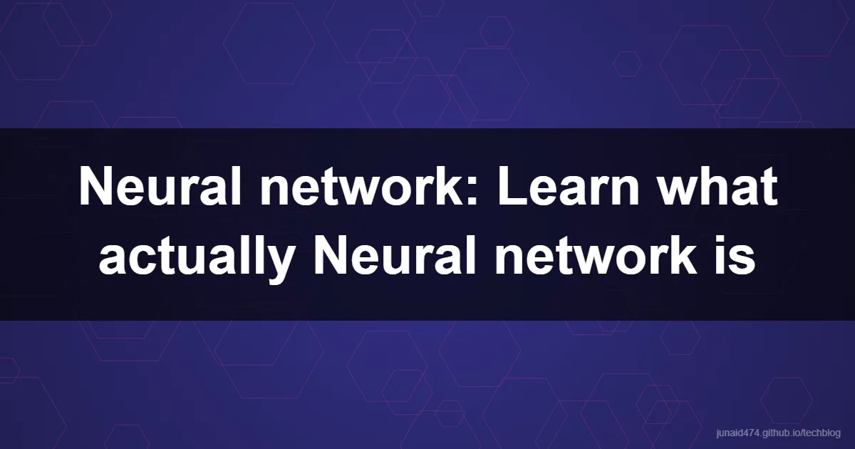 Neural network: Learn what actually Neural network is