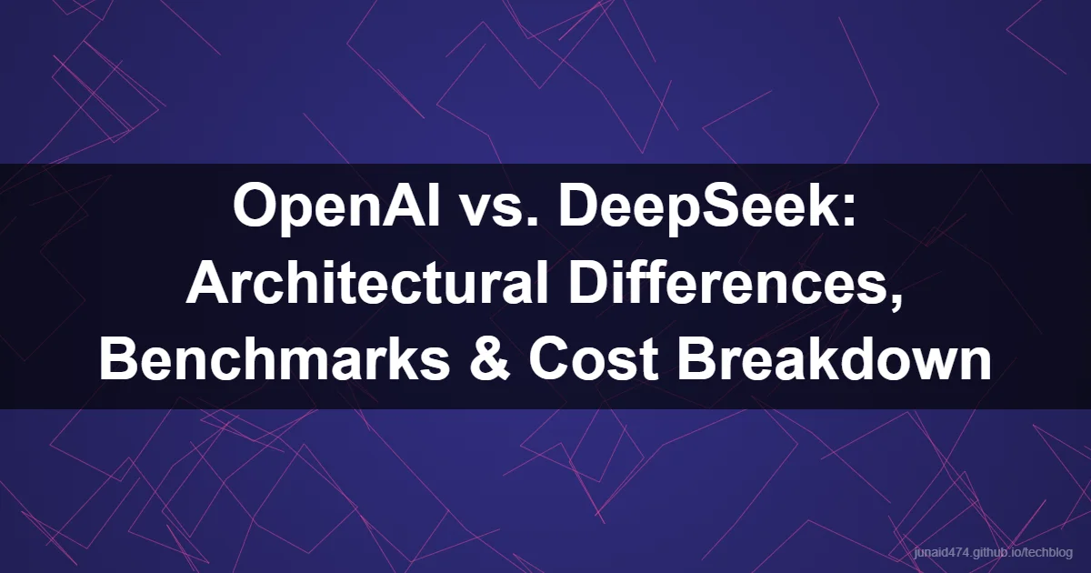 OpenAI vs. DeepSeek: Architectural Differences, Benchmarks & Cost Breakdown
