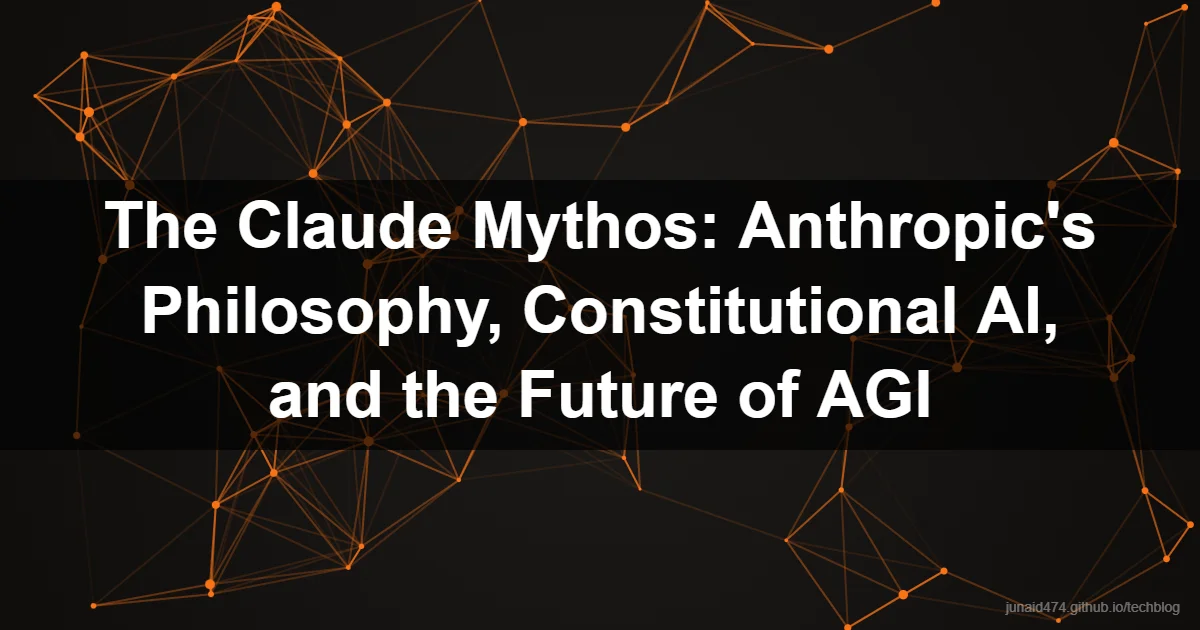 The Claude Mythos: Anthropic's Philosophy, Constitutional AI, and the Future of AGI