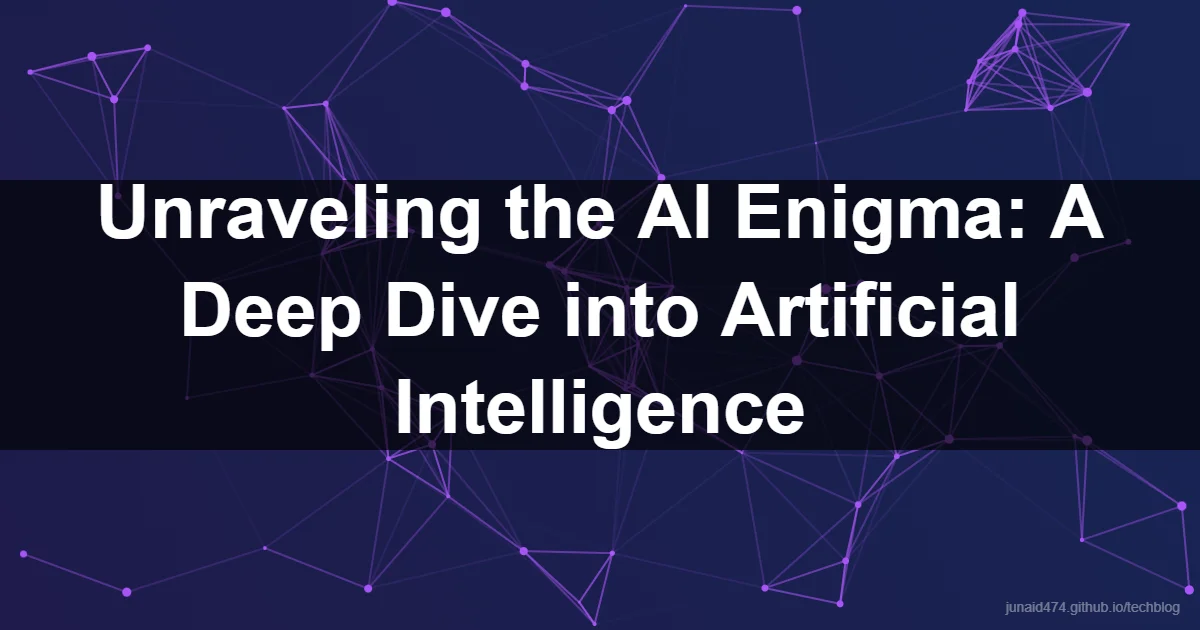 Unraveling the AI Enigma: A Deep Dive into Artificial Intelligence