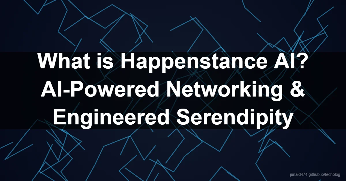 What is Happenstance AI? AI-Powered Networking & Engineered Serendipity